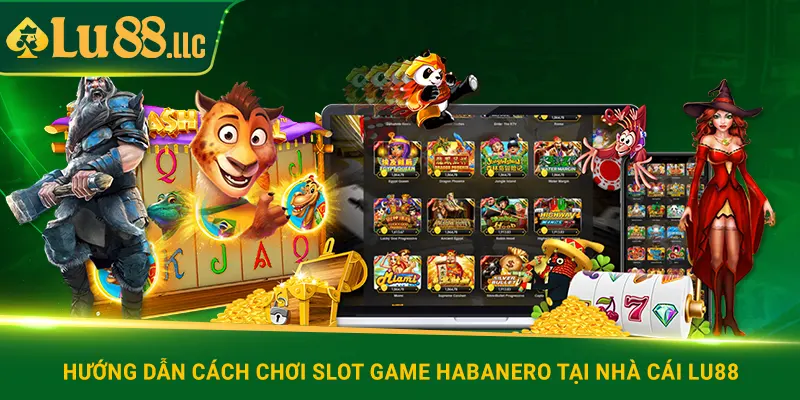 Slot Game Habanero – 99% Game Thủ Đều Mê Ngay Từ Lần Đầu - slotzen69.lol