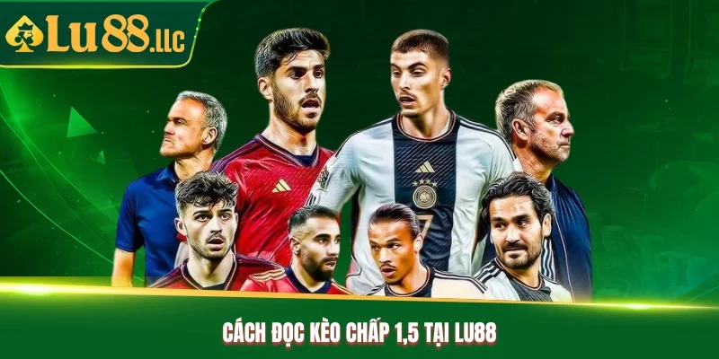 Kèo Chấp 1.5 - Bỏ Túi Kinh Nghiệm Bắt Kèo Chuẩn Từ Lu88 - slotzen69.lol