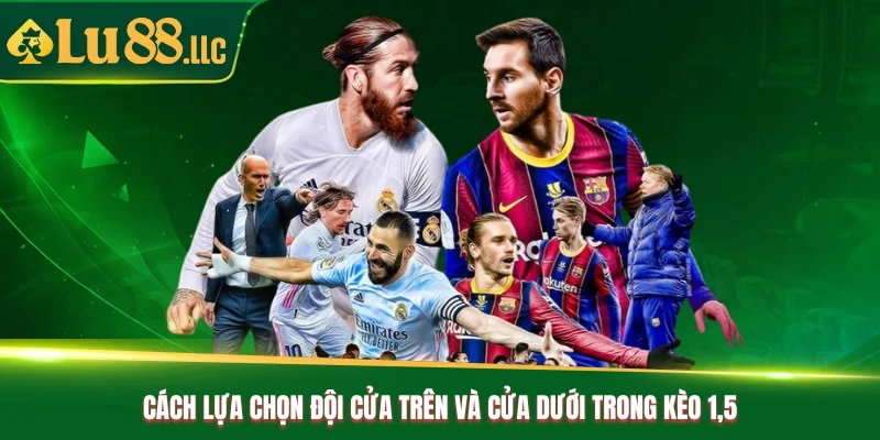 Kèo Chấp 1.5 - Bỏ Túi Kinh Nghiệm Bắt Kèo Chuẩn Từ Lu88 - slotzen69.lol