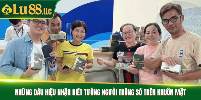 Tướng người trúng số và dấu hiệu nhận biết vận may trời ban - slotzen69.lol
