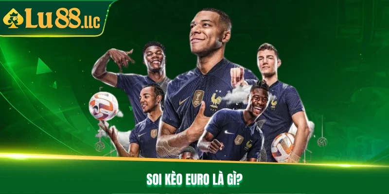 Soi Kèo Euro - Kinh Nghiệm Đặt Cược Hiệu Quả Cho Mọi Kèo Đấu - slotzen69.lol