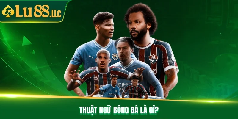 Thuật Ngữ Bóng Đá - Từ Điển Tra Cứu Dành Cho Newbie - slotzen69.lol Thuật Ngữ Bóng Đá - Từ Điển Tra Cứu Dành Cho Newbie - slotzen69.lol