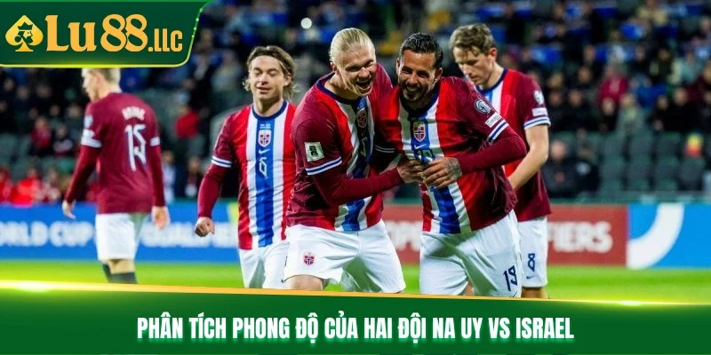 Nhận Định Bóng Đá Na Uy Vs Israel Lúc 23h00 Ngày 11/10 - slotzen69.lol
