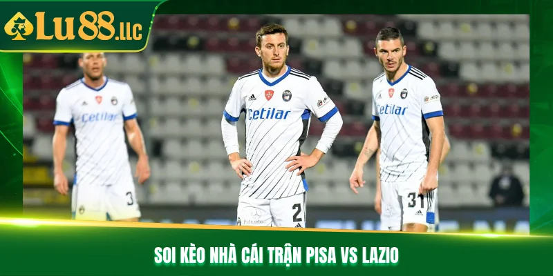Nhận Định Bóng Đá Pisa Vs Lazio Lúc 02h45 Ngày 31/10 - slotzen69.lol Nhận Định Bóng Đá Pisa Vs Lazio Lúc 02h45 Ngày 31/10 - slotzen69.lol