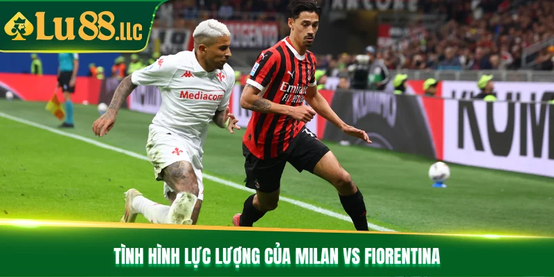 Nhận Định Bóng Đá Milan vs Fiorentina Lúc 01h45 Ngày 20/10 - slotzen69.lol